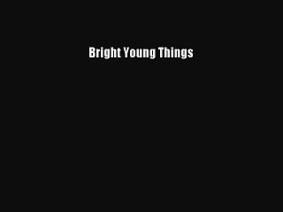 [PDF Download] Bright Young Things [Download] Full Ebook