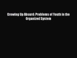 [PDF Download] Growing Up Absurd: Problems of Youth in the Organized System [PDF] Online