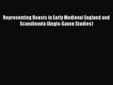 [PDF Download] Representing Beasts in Early Medieval England and Scandinavia (Anglo-Saxon Studies)