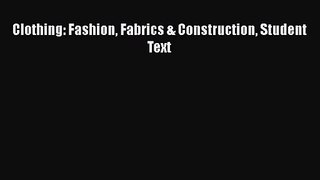 [PDF Download] Clothing: Fashion Fabrics & Construction Student Text [Read] Full Ebook