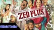 Zed Plus Official Trailer Launch | Adil Hussain & Mona Singh | Releasing on 28th Nov 2014