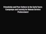 [PDF Download] Friendship and Peer Culture in the Early Years: (Language and Learnig for Human