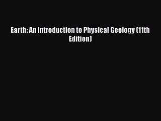 [PDF Download] Earth: An Introduction to Physical Geology (11th Edition) [Download] Online