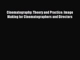 [PDF Download] Cinematography: Theory and Practice: Image Making for Cinematographers and Directors