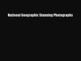 [PDF Download] National Geographic Stunning Photographs [PDF] Full Ebook