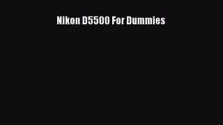 [PDF Download] Nikon D5500 For Dummies [Read] Online