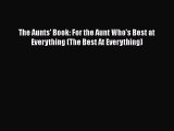 [PDF Download] The Aunts' Book: For the Aunt Who's Best at Everything (The Best At Everything)