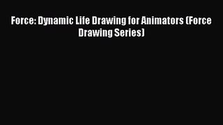 [PDF Download] Force: Dynamic Life Drawing for Animators (Force Drawing Series) [Download]