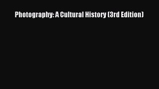 [PDF Download] Photography: A Cultural History (3rd Edition) [PDF] Full Ebook