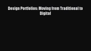 [PDF Download] Design Portfolios: Moving from Traditional to Digital [PDF] Online