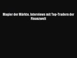 [PDF Download] Magier der Märkte: Interviews mit Top-Tradern der Finanzwelt [Read] Online