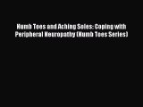 [PDF Download] Numb Toes and Aching Soles: Coping with Peripheral Neuropathy (Numb Toes Series)