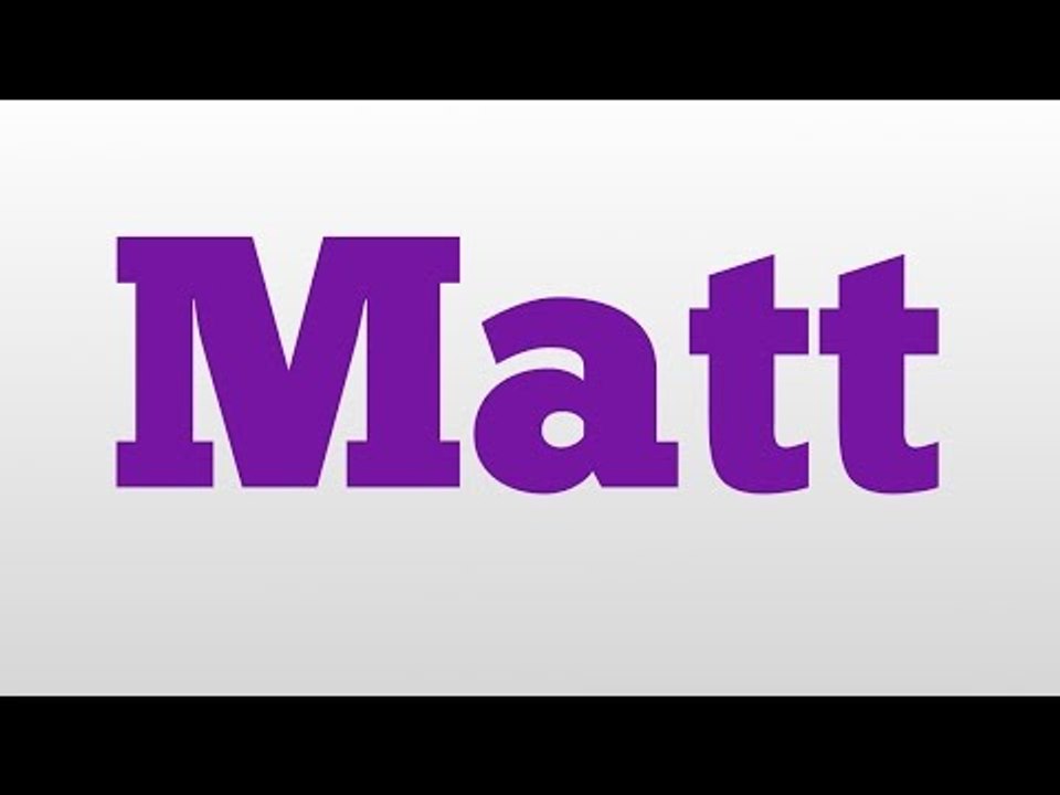 Matt meaning and pronunciation