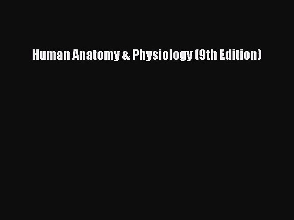 [PDF Download] Human Anatomy & Physiology (9th Edition) [Read] Full Ebook
