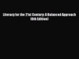 [PDF Download] Literacy for the 21st Century: A Balanced Approach (6th Edition) [Download]