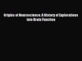 PDF Download - Origins of Neuroscience: A History of Explorations into Brain Function Read