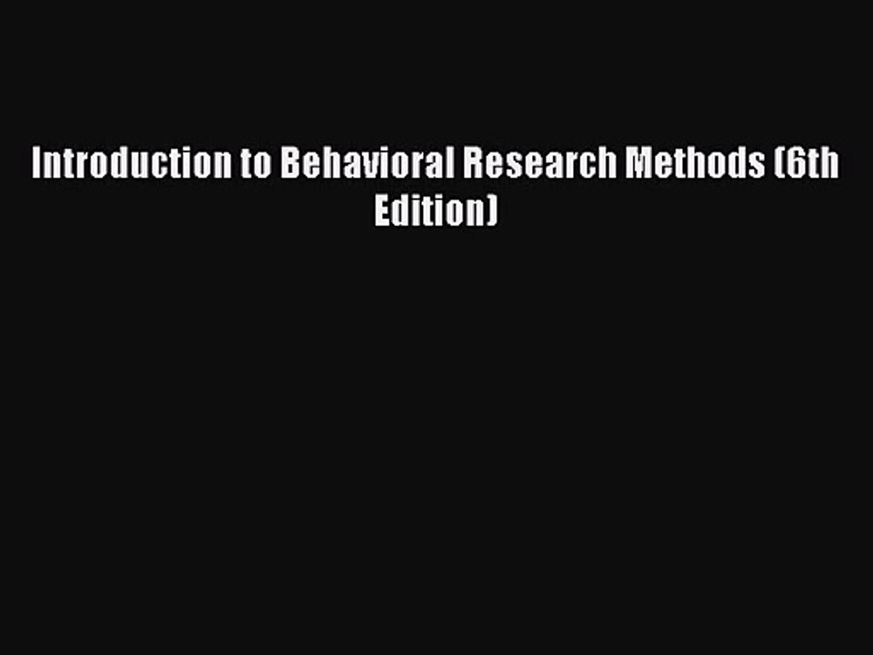[PDF Download] Introduction to Behavioral Research Methods (6th Edition) [Download] Online