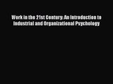 [PDF Download] Work in the 21st Century: An Introduction to Industrial and Organizational Psychology