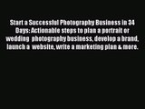 [PDF Download] Start a Successful Photography Business in 34 Days: Actionable steps to plan