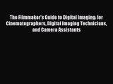 [PDF Download] The Filmmaker's Guide to Digital Imaging: for Cinematographers Digital Imaging