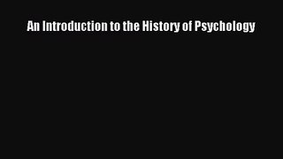 [PDF Download] An Introduction to the History of Psychology [Read] Online