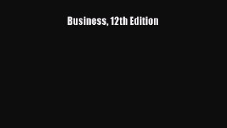 [PDF Download] Business 12th Edition [PDF] Online