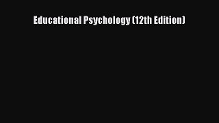 [PDF Download] Educational Psychology (12th Edition) [Read] Full Ebook