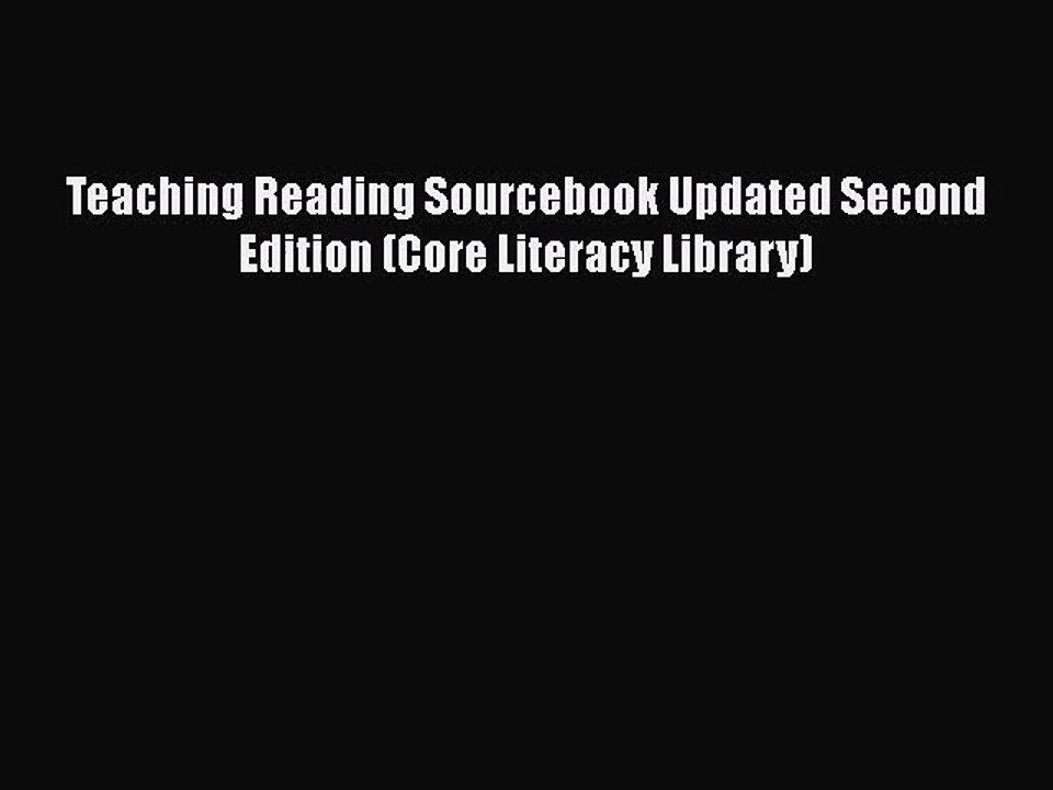 [PDF Download] Teaching Reading Sourcebook Updated Second Edition (Core Literacy Library) [Read]