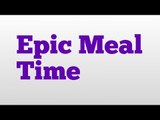 Epic Meal Time meaning and pronunciation