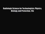 [PDF Download] Radiologic Science for Technologists: Physics Biology and Protection 10e [Read]