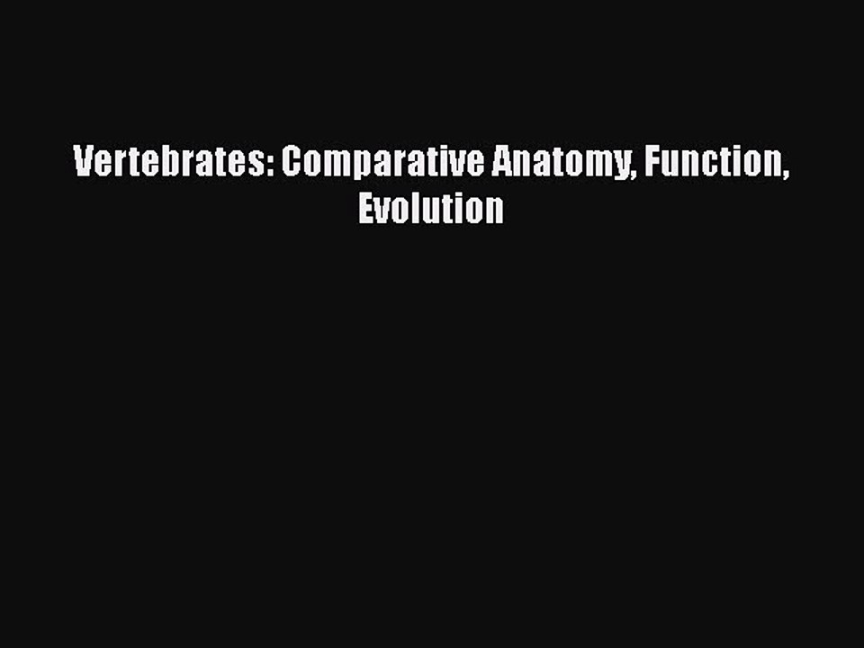 [PDF Download] Vertebrates: Comparative Anatomy Function Evolution [PDF] Full Ebook