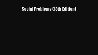 [PDF Download] Social Problems (13th Edition) [Download] Online
