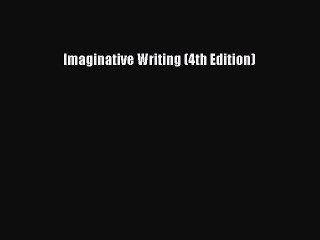 [PDF Download] Imaginative Writing (4th Edition) [PDF] Online