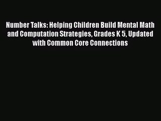 [PDF Download] Number Talks: Helping Children Build Mental Math and Computation Strategies