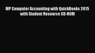 [PDF Download] MP Computer Accounting with QuickBooks 2015 with Student Resource CD-ROM [Read]