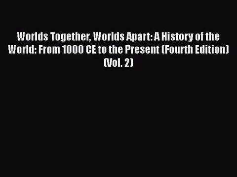 [PDF Download] Worlds Together Worlds Apart: A History of the World: From 1000 CE to the Present