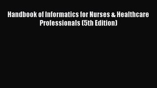 [PDF Download] Handbook of Informatics for Nurses & Healthcare Professionals (5th Edition)