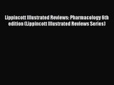 [PDF Download] Lippincott Illustrated Reviews: Pharmacology 6th edition (Lippincott Illustrated