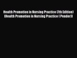 [PDF Download] Health Promotion in Nursing Practice (7th Edition) (Health Promotion in Nursing