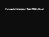 [PDF Download] Prehospital Emergency Care (10th Edition) [Read] Full Ebook