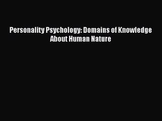 [PDF Download] Personality Psychology: Domains of Knowledge About Human Nature [Download] Online