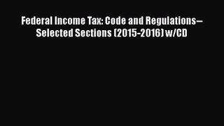 [PDF Download] Federal Income Tax: Code and Regulations--Selected Sections (2015-2016) w/CD