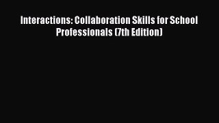 [PDF Download] Interactions: Collaboration Skills for School Professionals (7th Edition) [PDF]