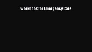 [PDF Download] Workbook for Emergency Care [Download] Online