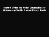 [PDF Download] Books to Die For: The World's Greatest Mystery Writers on the World's Greatest