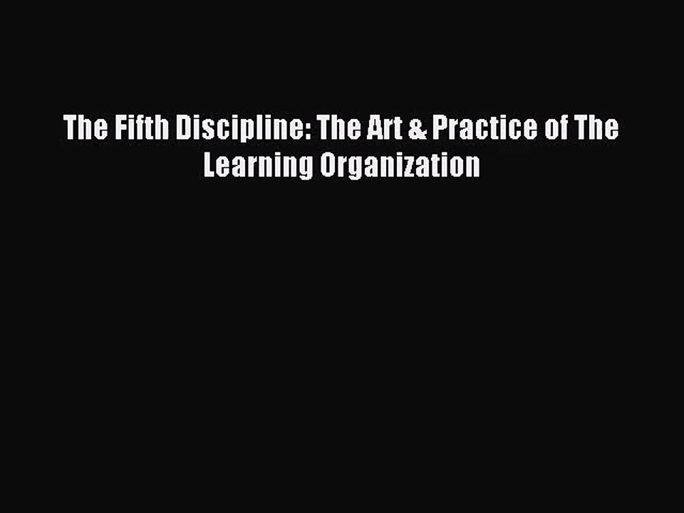 [PDF Download] The Fifth Discipline: The Art & Practice of The Learning Organization [Download]