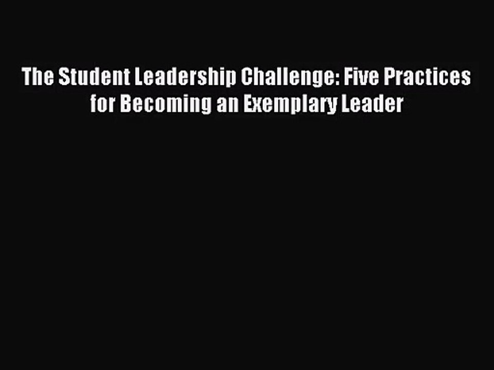 [PDF Download] The Student Leadership Challenge: Five Practices for Becoming an Exemplary Leader