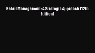 [PDF Download] Retail Management: A Strategic Approach (12th Edition) [Download] Online