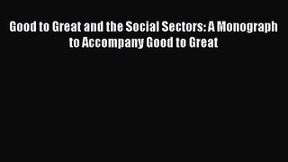 [PDF Download] Good to Great and the Social Sectors: A Monograph to Accompany Good to Great