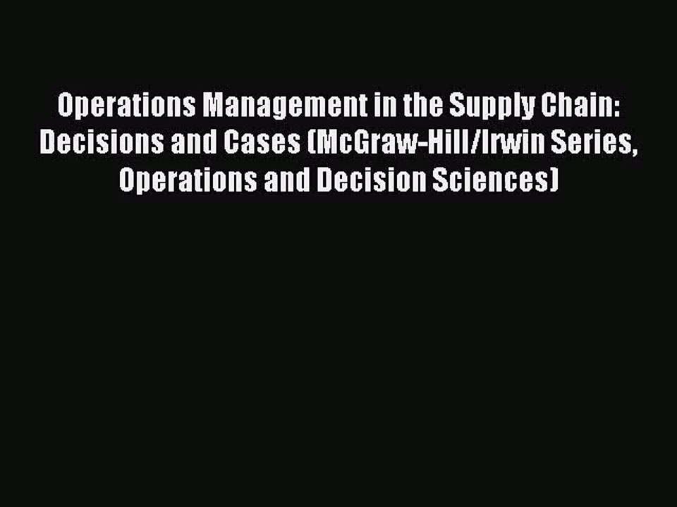 [PDF Download] Operations Management in the Supply Chain: Decisions and Cases (McGraw-Hill/Irwin